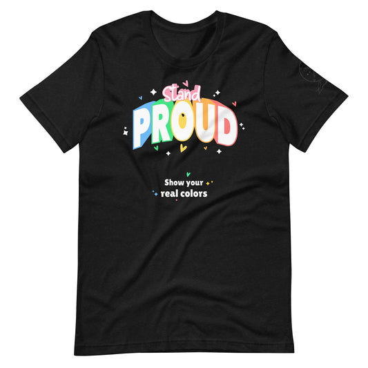 Stand Proud! "Show Your True Colors" Pride Tee