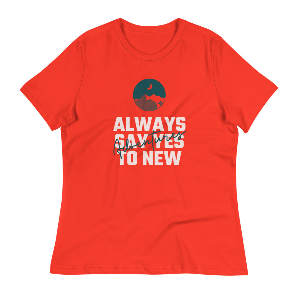 "Always Say Yes To New Adventures" Women's Relaxed T-Shirt